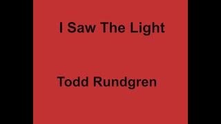 I saw the light Todd Rundgren WITH LYRICS [upl. by Muhan]