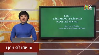 MÔN LỊCH SỬ  LỚP 10  BÀI 31 CÁCH MẠNG TƯ SẢN PHÁP CUỐI TK XVIII  15H00 NGÀY 21042020  HANOITV [upl. by Aronal]