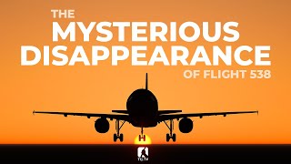 The Mysterious Disappearance of Flight 538 [upl. by Anma]