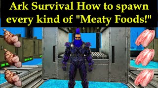 Ark Survival How to spawn in all Meaty Foods [upl. by Bushey931]