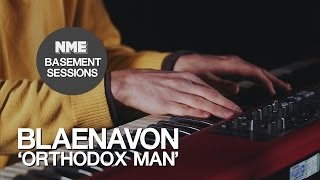 Blaenavon Orthodox Man  NME Basement Sessions [upl. by Mercado]