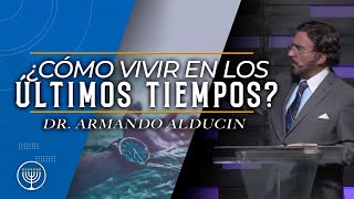 ¿Cómo Vivir en los Últimos Tiempos  Dr Armando Alducin [upl. by Grey96]