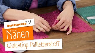 Paillettenstoff nähen  Quicktipp  buttinette TV NÄHEN [upl. by Dalton]