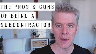 The Pros and Cons of Working as a Subcontractor [upl. by Inattyrb]