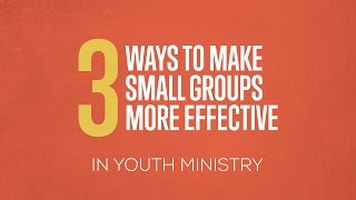 3 Ways to Make Small Groups More Effective [upl. by Winsor620]