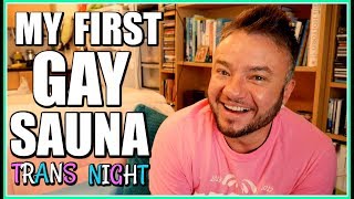 My First Gay Sauna  Monthly Transgender Night [upl. by Harlow]