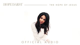 Hope Darst  The Hope of Jesus Official Audio [upl. by Maida]