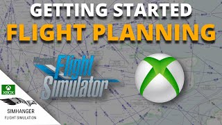 Microsoft Flight Simulator  XBOX  Flight Planning Made Easy  Getting Started Guide [upl. by Hailahk]