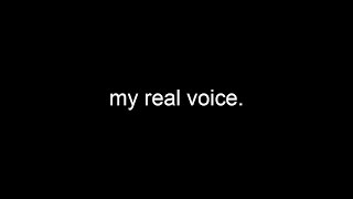 my real voice [upl. by Button]