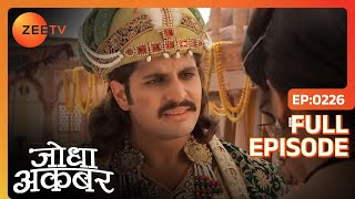 Jodha ने किया Akbar का अपमान  Jodha Akbar  Full Ep 226  ZEE TV [upl. by Purcell466]