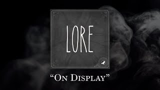 Lore On Display [upl. by Loggins]