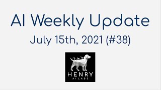 AI Weekly Update Overview  July 15th 2021 [upl. by Hafeenah]