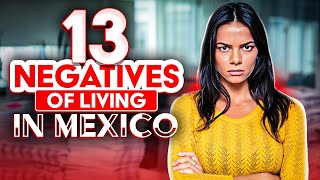 13 Reasons YOU WONT like Living in Mexico That NO ONE Talks About [upl. by Plume685]