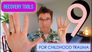 9 Recovery Tools For Childhood Trauma [upl. by Malena901]