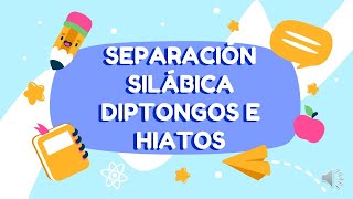 SEPARACIÓN SILÁBICA DIPTONGOS E HIATOS [upl. by Culver283]