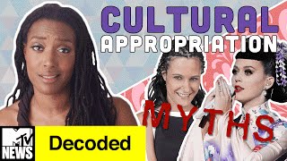 7 Myths about Cultural Appropriation DEBUNKED  Decoded  MTV News [upl. by Sanyu]