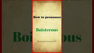 How to pronounce Boisterous [upl. by Saref]