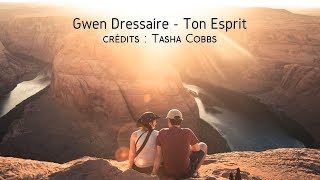 Ton Esprit  Gwen Dressaire amp Tasha Cobbs [upl. by Fisher660]