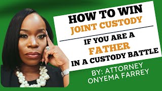 What Fathers Need To Do To Win Joint Custody In A Custody Battle [upl. by Gamal]