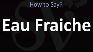 How to Pronounce Eau Fraiche CORRECTLY [upl. by Gisella]