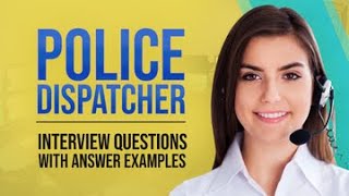 Police Dispatcher Interview Questions with Answer Examples [upl. by Hump]