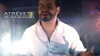 Nelson Velásquez  Atrévete Video Oficial [upl. by Maxentia91]