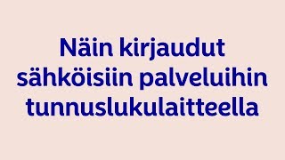 Näin kirjaudut sähköisiin palveluihin tunnuslukulaitteella [upl. by Quinby]