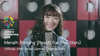 Meraih Bintang Reach for The Stars  Official 18th Asian Games Theme Song by Jannine Weigel [upl. by Jenilee]