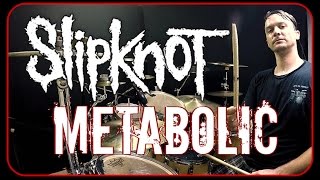 SLIPKNOT  Metabolic  Drum Cover [upl. by Ohare]