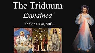 The Triduum Explained  Explaining the Faith [upl. by Kcirtemed]