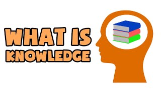 What is Knowledge  Explained in 2 min [upl. by Chaney]