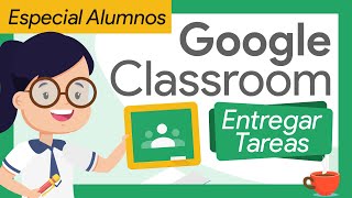 🟢 Como entregar TAREAS en CLASSROOM – MODO ALUMNO  TODAS LAS FORMAS Desde un PortátilPCTABLET 🤗 [upl. by Nylimaj]