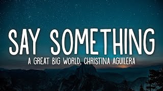 A Great Big World Christina Aguilera  Say Something Lyrics [upl. by Gabi53]