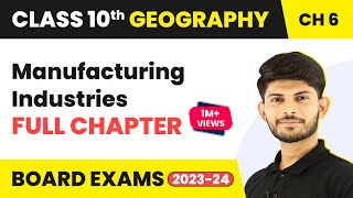 Manufacturing Industries Full Chapter Class 10 Geography  CBSE Geography Class 10 Ch 6 202223 [upl. by Akehsar]