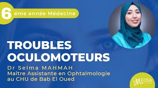 TROUBLES OCULOMOTEURS  Dr Selma MAHMAH [upl. by Nivk976]