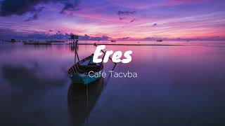 Eres  Café TacvbaLetra [upl. by Neenej]