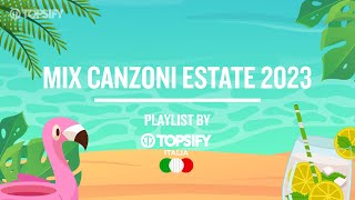 MIX ESTATE 2023  Le migliori hit estive by Topsify Italia [upl. by Pulling]