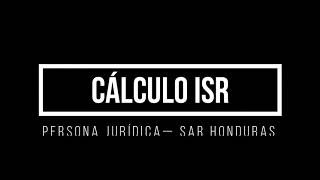 Cálculo del Impuesto sobre la Renta  Persona Juridica SAR Honduras [upl. by Enomyar]