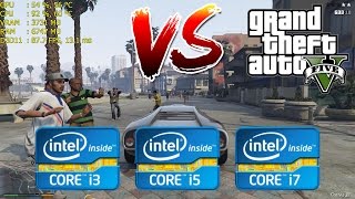 Intel Core i3 vs i5 vs i7  GTA V  5  Gaming Performance [upl. by Nirihs]