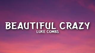 Luke Combs  Beautiful Crazy Lyrics [upl. by Ael]