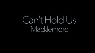 Cant Hold Us by Macklemore Lyrics [upl. by Landers]