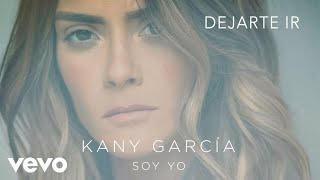 Kany García  Dejarte Ir Audio [upl. by Nednerb]