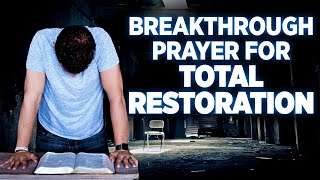 Total Restoration  A Powerful Breakthrough Prayer To Take Back Everything The Enemy Has Stolen [upl. by Luise]