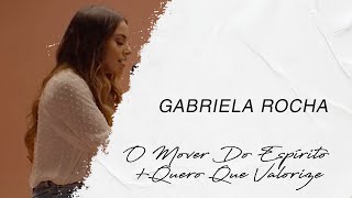 Gabriela Rocha  O Mover Do Espírito  Quero Que Valorize LETRA [upl. by Nesyt]