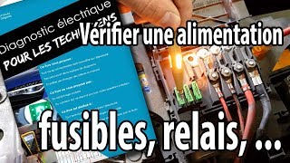 Vérifier une alimentation électrique fusible relais [upl. by Morgun]