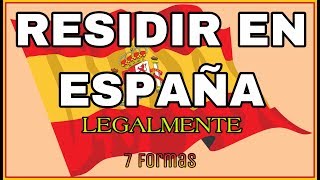 Residir en España Legalmente 7 formas de obtener la residencia [upl. by Ainalem]