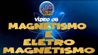 Vídeo 08  MAGNETISMO E ELETROMAGNETISMO [upl. by Reece]