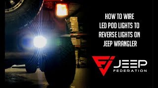 How to Wire your LED POD lights to your Reverse Lights on Jeep Wrangler [upl. by Donnenfeld]