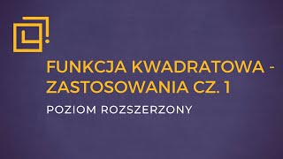 Funkcja kwadratowa  zastosowania cz1 ROZSZERZENIE [upl. by Latsyek]