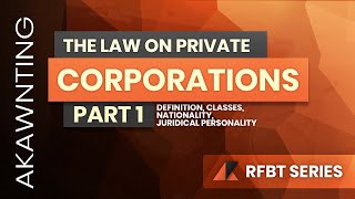 Law on Private Corporations Part 1 based on the Revised Corporation Code of the Philippines 2020 [upl. by Thgirw425]